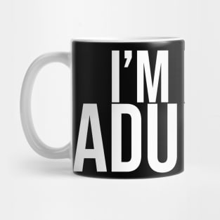 I'm Done Adulting Mug